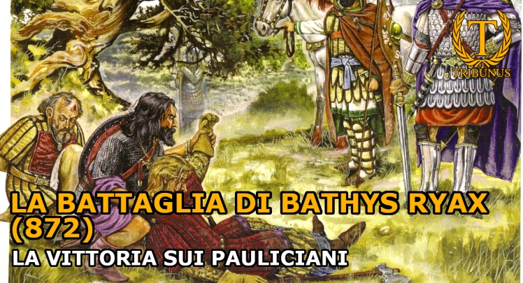 La battaglia di Bathys Ryax (872). La vittoria sui Pauliciani